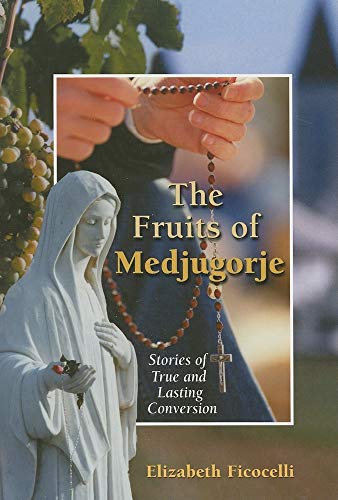 Stock image for The Fruits of Medjugorje: Stories of True and Lasting Conversion for sale by BooksRun