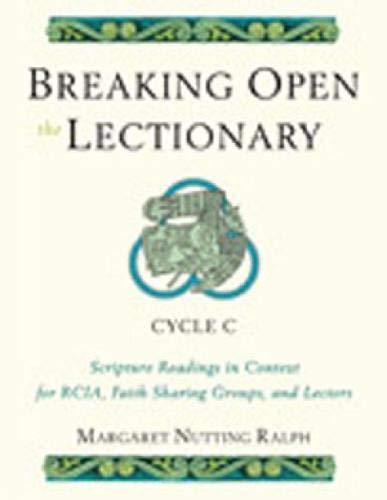 Stock image for Breaking Open the Lectionary: Lectionary Readings in their Biblical Context for RCIA, Faith Sharing Groups and Lectors - Cycle C for sale by SecondSale