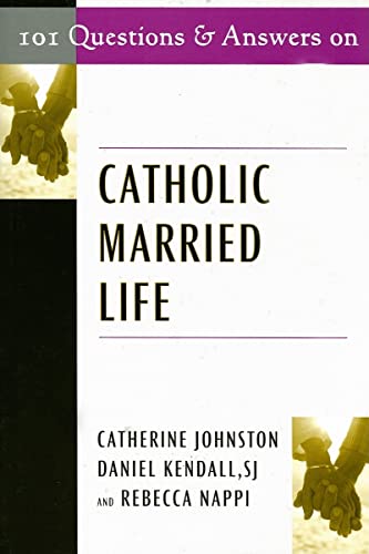 101 Questions & Answers on Catholic Married Life (Responses to 101 Questions) (9780809144136) by Johnston, Catherine; Kendall SJ, Daniel; Nappi, Rebecca