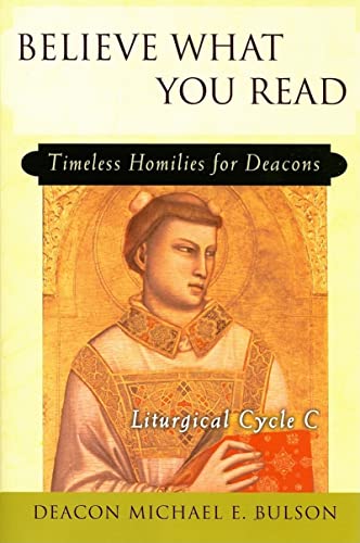 Imagen de archivo de Believe What You Read: Timeless Homilies for Deacons?Liturgical Cycle C a la venta por Your Online Bookstore