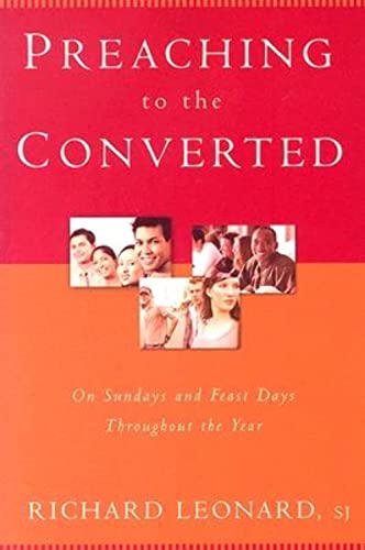 Preaching to the Converted: On Sundays and Feast Days Throughout the Year (Paperback) - Richard Leonard