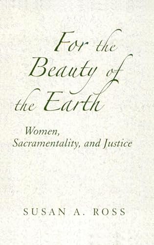 Stock image for For the Beauty of the Earth : Women, Sacramentality, and Justice for sale by Better World Books