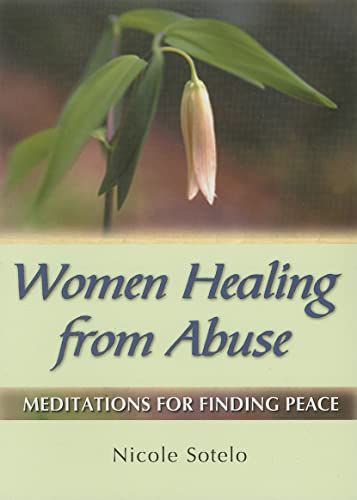 Women Healing from Abuse: Meditations for Finding Peace - Sotelo, Nicole