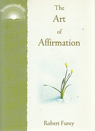 Beispielbild fr The Art of Affirmation (Illuminationbooks) zum Verkauf von BooksRun