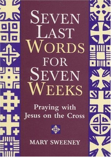 Stock image for Seven Words for Seven Weeks: Praying with Jesus on the Cross for sale by SecondSale