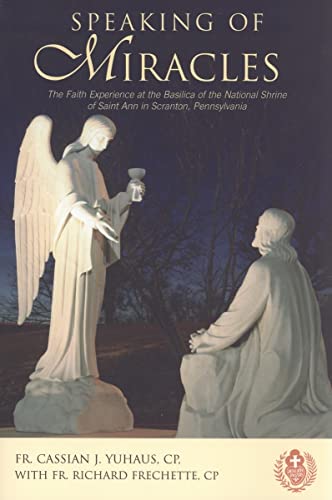 Beispielbild fr Speaking of Miracles: The Faith Experience at the Basilica of the National Shrine of Saint Ann in Scranton, Pennsylvania zum Verkauf von ThriftBooks-Dallas