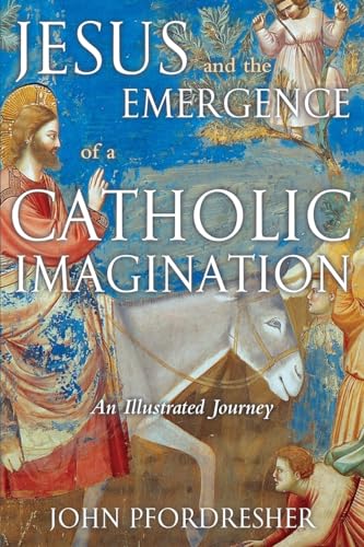 Stock image for Jesus and the Emergence of a Catholic Imagination: An Illustrated Journey for sale by Half Price Books Inc.