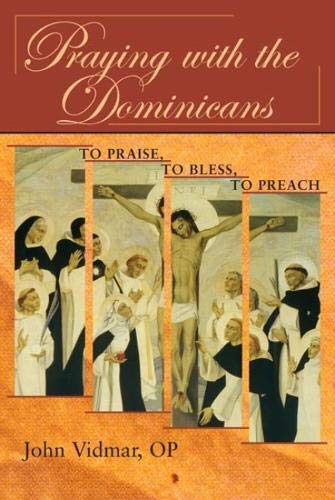 Stock image for Praying with the Dominicans: To Praise, to Bless, to Preach for sale by ThriftBooks-Atlanta