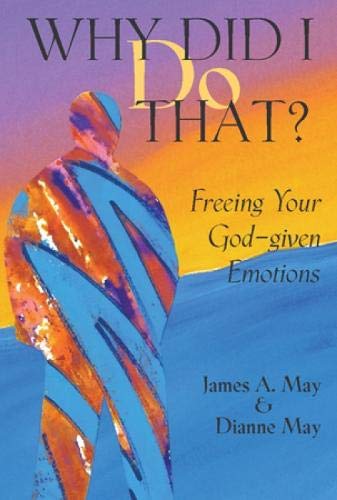 Imagen de archivo de Why Did I Do That?: Freeing Your God-Given Emotions a la venta por ThriftBooks-Atlanta