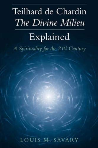 Stock image for Teilhard de Chardin - The Divine Milieu Explained: A Spirituality for the 21st Century for sale by More Than Words