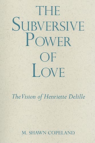 Stock image for The Subversive Power of Love: The Vision of Henriette Delille for sale by ThriftBooks-Atlanta