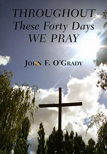 Throughout These Forty Days We Pray (9780809145102) by O'Grady, John F.