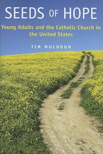 Beispielbild fr Seeds of Hope : Young Adults and the Catholic Church in the United States zum Verkauf von Better World Books