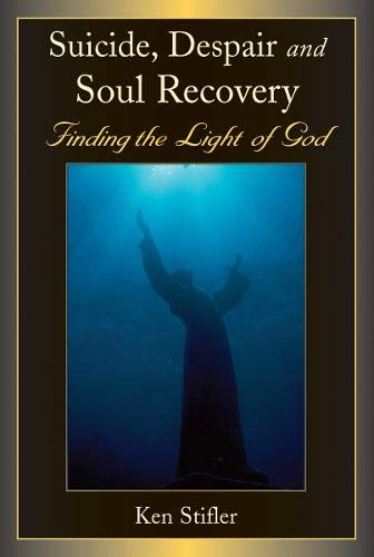 Beispielbild fr Suicide, Despair, and Soul Recovery : Finding the Light of God zum Verkauf von Better World Books
