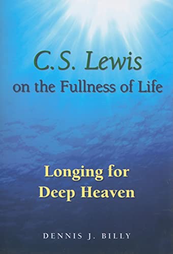 Beispielbild fr C.S. Lewis on the Fullness of Life: Longing for Deep Heaven zum Verkauf von Reuseabook