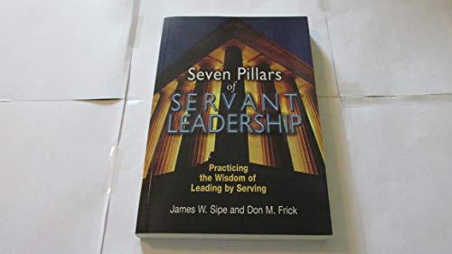 Beispielbild fr Seven Pillars of Servant Leadership : Practicing the Wisdom of Leading by Serving zum Verkauf von Better World Books