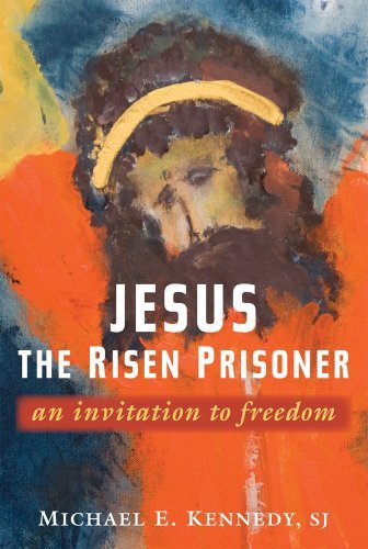 Imagen de archivo de JESUS, the RISEN PRISONER: An Invitation To Freedom * a la venta por L. Michael