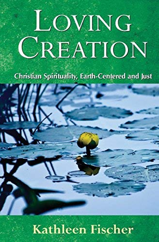 Beispielbild fr Loving Creation : Christian Spirituality, Earth-Centered and Just zum Verkauf von Better World Books