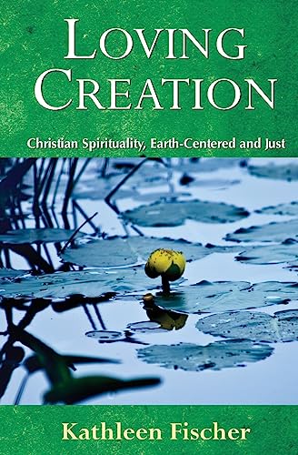 9780809146031: Loving Creation: Christian Spirituality, Earth-centered and Just