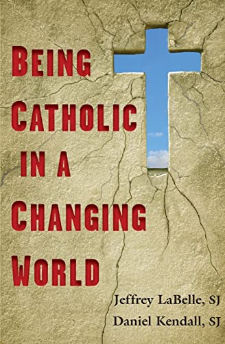 Being Catholic in a Changing World (9780809146116) by LaBelle SJ, Jeffrey