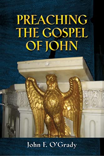 Preaching the Gospel of John (9780809146192) by O'Grady, John F