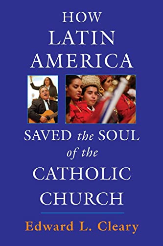 Stock image for How Latin America Saved the Soul of the Catholic Church for sale by ThriftBooks-Dallas