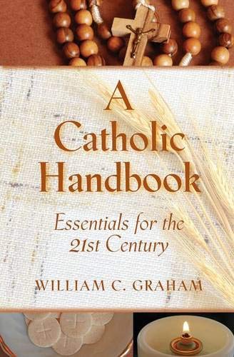 Beispielbild fr A Catholic Handbook : Essentials for the 21st Century zum Verkauf von Better World Books