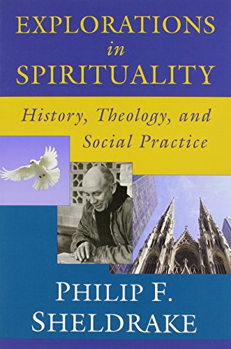 Beispielbild fr Explorations in Spirituality : History, Theology, and Social Practice zum Verkauf von Better World Books