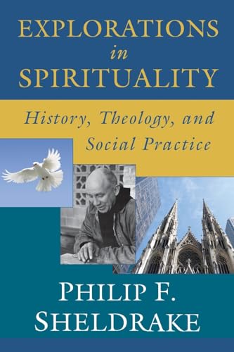 Stock image for Explorations in Spirituality : History, Theology, and Social Practice for sale by Better World Books