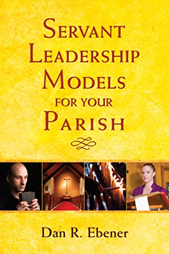Stock image for Servant Leadership Models for Your Parish [Paperback] Ebener, Dan R. for sale by Mycroft's Books