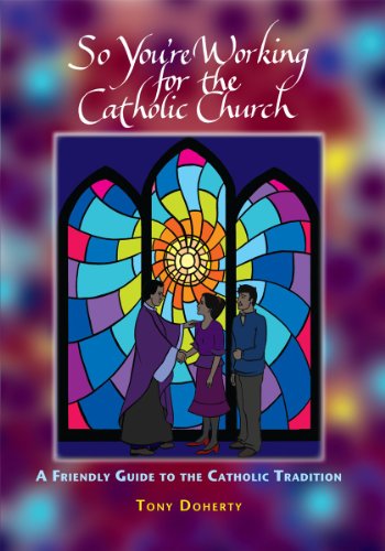 9780809146543: So You're Working for the Catholic Church: A Friendly Guide to the Catholic Tradition