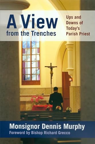 Stock image for View from the Trenches, AUps and Downs of Today s Parish Priest for sale by Redux Books