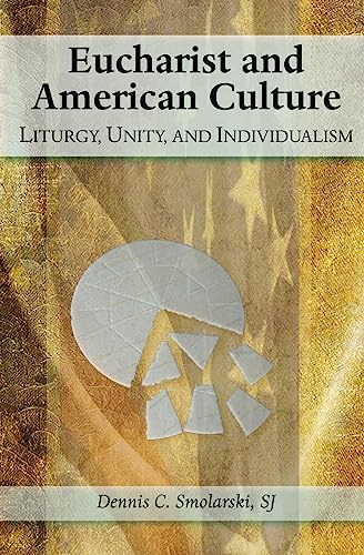 Stock image for Eucharist and American Culture: Liturgy, Unity, and Individualism for sale by SecondSale