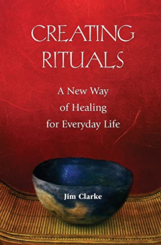 Beispielbild fr Creating Rituals : A New Way of Healing for Everyday Life zum Verkauf von Better World Books