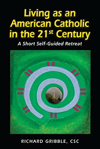 Stock image for Living as an American Catholic in the 21st Century: A Short, Self-Guided Retreat for sale by Tall Stories BA
