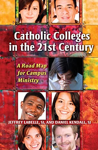 Stock image for Catholic Colleges in the 21st Century: A Road Map for Campus Ministry for sale by Tall Stories BA