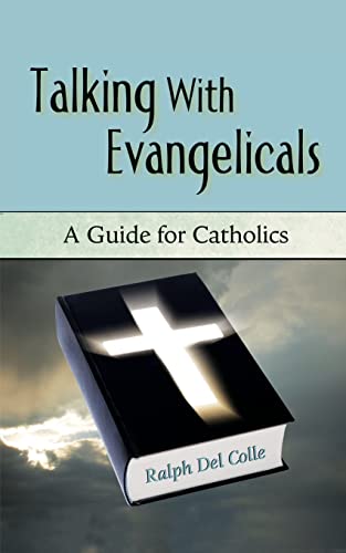 Stock image for Talking with Evangelicals: A Guide for Catholics for sale by WorldofBooks