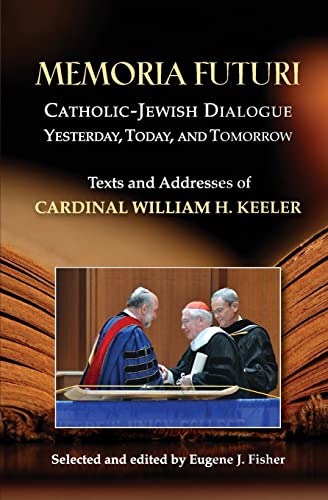 Stock image for Memoria Futuri: Catholic-Jewish Dialogue Yesterday, Today, and Tomorrow; Texts and Addresses of Cardinal William H. Keeler (Studies in Judaism and Christianity) for sale by Tall Stories BA