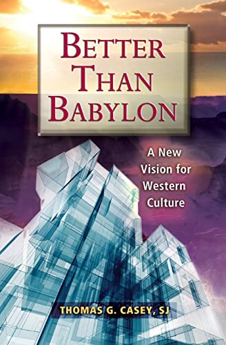 Imagen de archivo de Better Than Babylon: A New Vision for Western Culture a la venta por WorldofBooks