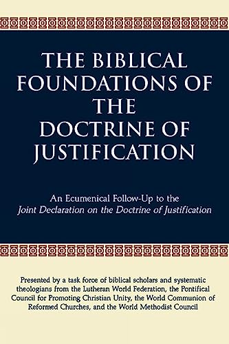 Stock image for The Biblical Foundations of the Doctrine of Justification: An Ecumenical Follow-Up to the Joint Declaration on the Doctrine of Justification for sale by HPB-Red