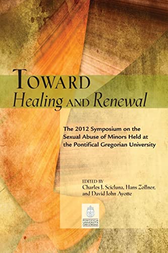 Imagen de archivo de Toward Healing and Renewal: The 2012 Symposium on the Sexual Abuse of Minors Held at the Pontifical Gregorian University a la venta por Books From California