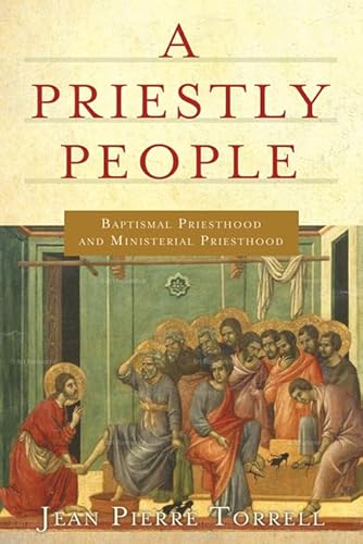 A Priestly People: Baptismal Priesthood and Priestly Ministry (9780809148158) by Torrell Msgr., Jean-Pierre