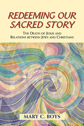 Stock image for Redeeming Our Sacred Story : The Death of Jesus and Relations Between Jews and Christians for sale by Better World Books