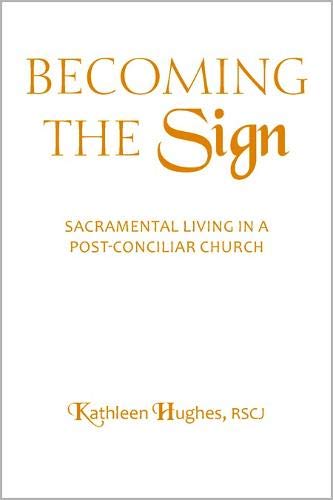 9780809148240: Becoming the Sign: Sacramental Living in a Post-Conciliar Church (Madeleva Lecture in Spirituality 2012)
