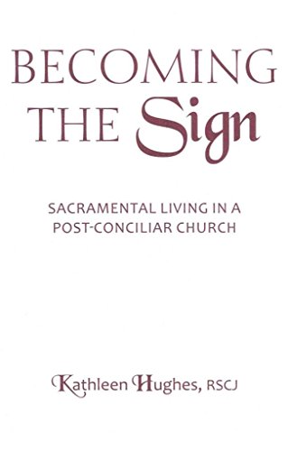 Imagen de archivo de Becoming the Sign: Sacramental Living in a Post-Conciliar Church (Madeleva Lecture in Spirituality) a la venta por SecondSale