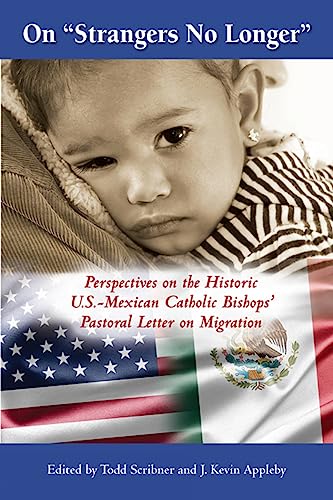 Beispielbild fr On Strangers No Longer : Perspectives on the Historic U. S. -Mexican Catholic Bishops' Pastoral Letter on Migration zum Verkauf von Better World Books