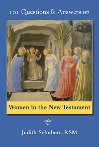 101 Questions & Answers on Women in the New Testament (101 Question and Answers on) (9780809148455) by Schubert RSM, Judith