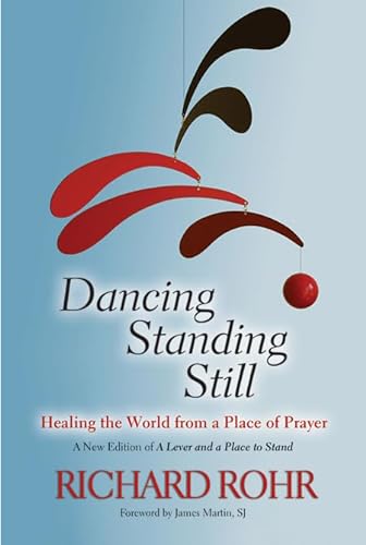 Beispielbild fr Dancing Standing Still: Healing the World from a Place of Prayer; A New Edition of A Lever and a Place to Stand zum Verkauf von Books From California