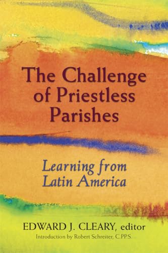 Stock image for Challenge of Priestless Parishes, The: Learning from Latin America for sale by Tall Stories BA
