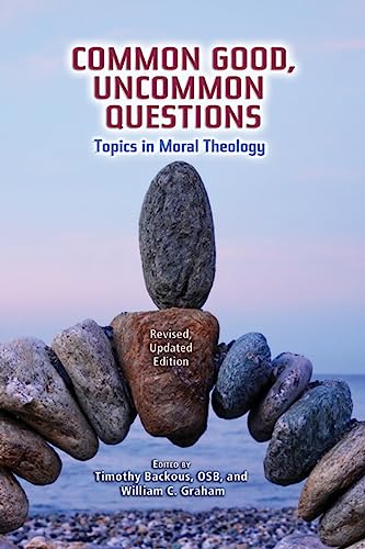 Imagen de archivo de Common Good, Uncommon Questions: Topics in Moral Theology; Revised, Updated Edition a la venta por Books From California